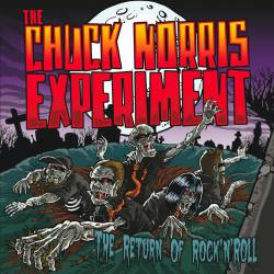 The Chuck Norris Experiment : The Return of Rock 'n' Roll